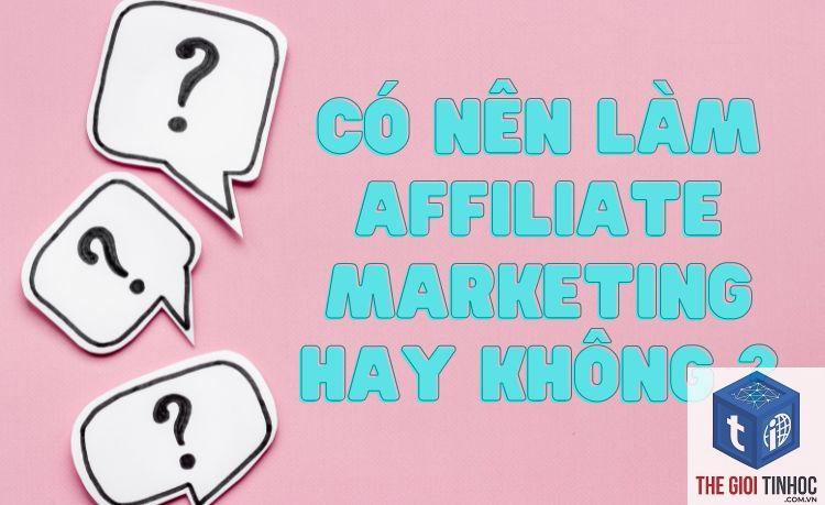 có nên làm affiliate marketing - Hình 5