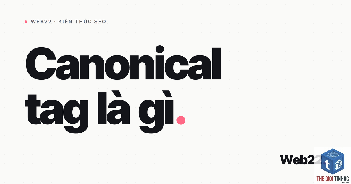 duplicate google chọn canonical là gì - Hình 3