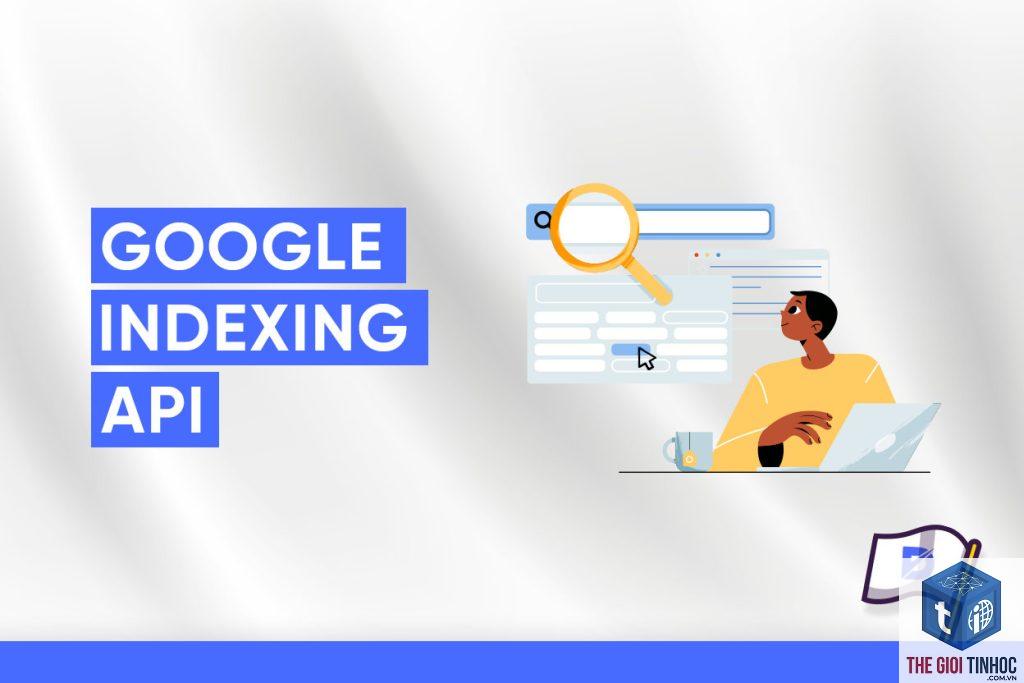 google indexing api là gì