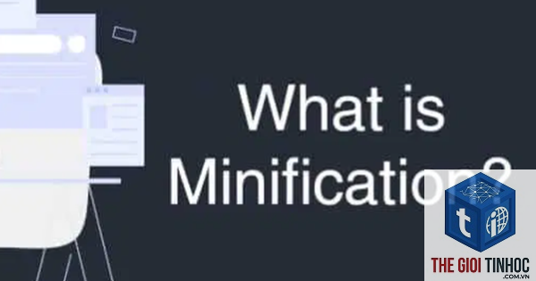minification là gì