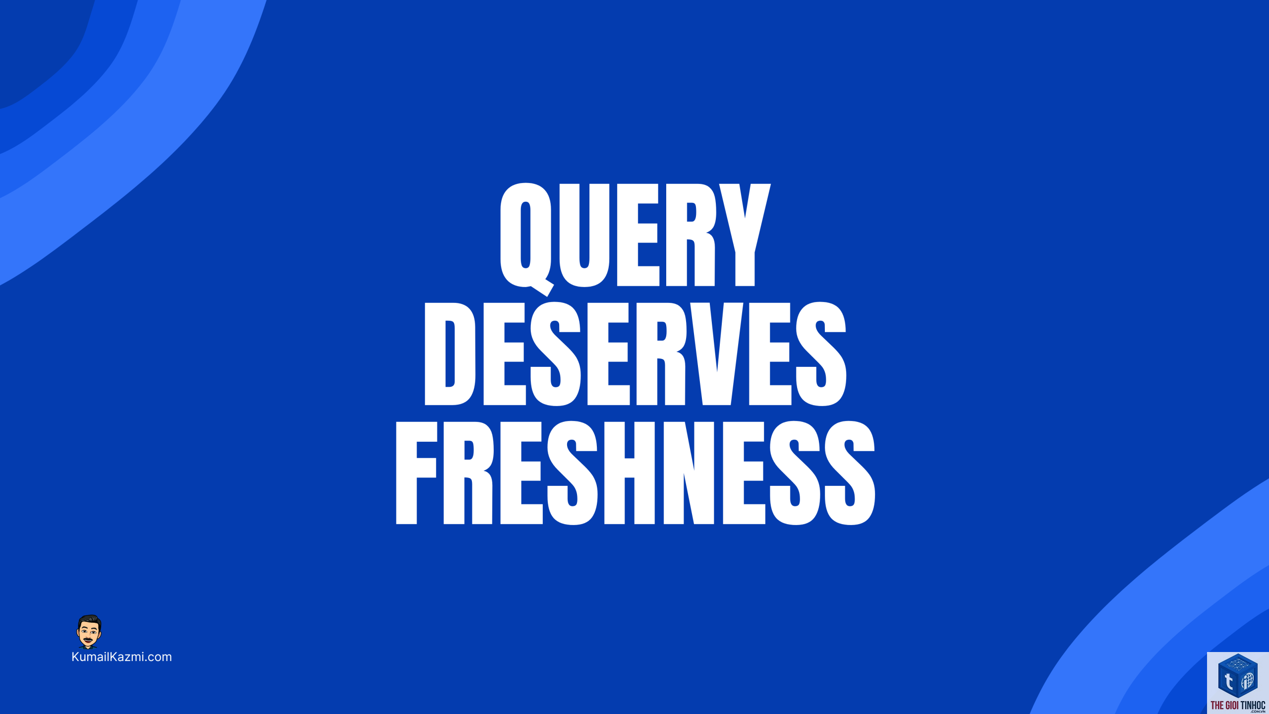 query deserves freshness là gì - Hình 4