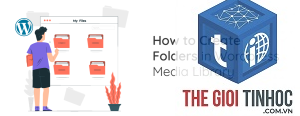 tổ chức thư viện media wordpress