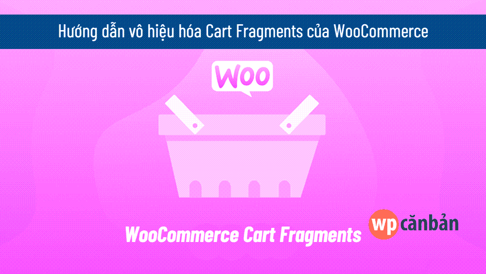 woocommerce cart fragment lỗi - Hình 3