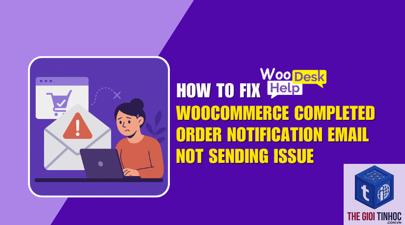 woocommerce email completed order lỗi