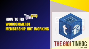 woocommerce membership lỗi