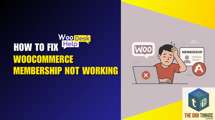 woocommerce membership lỗi