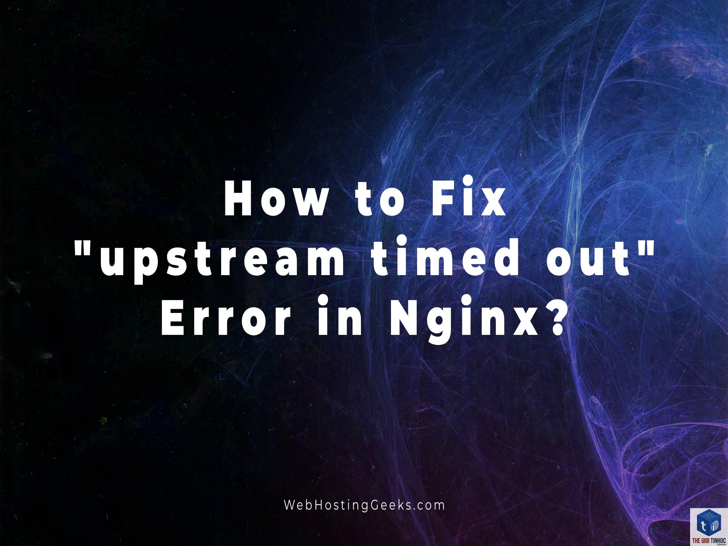 wordpress nginx upstream error - Hình 3