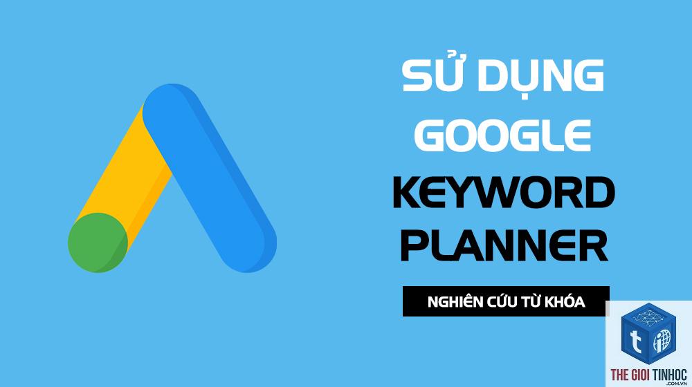 cách dùng google keyword planner - Image 3