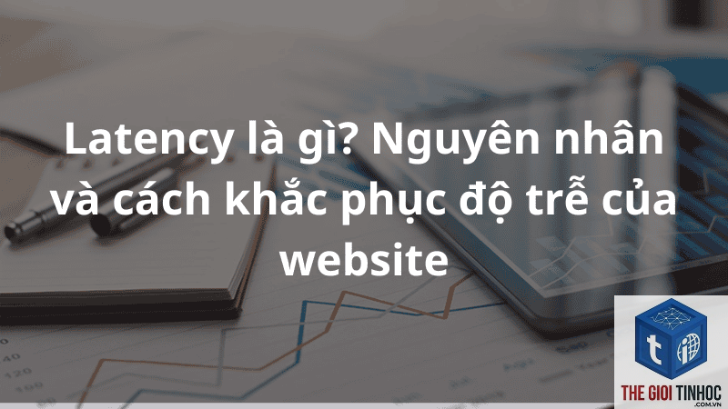 interaction latency là gì - Hình 4