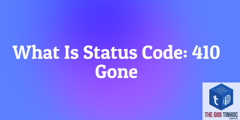 status code 410 là gì - Hình 2